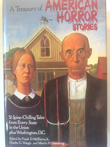 Stock image for A TREASURY OF AMERICAN HORROR STORIES, 51 SPINE-CHILLING TALES FROM EVERY STATE IN THE UNION PLUS WASHINGTON , D.C. for sale by William L. Horsnell