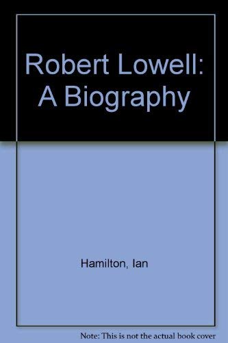 9780517482544: Robert Lowell: A Biography