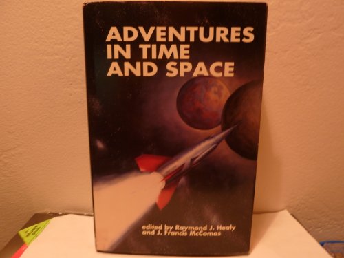 Adventures in Time and Space (9780517491065) by Raymond J. Healy; J. Francis McComas