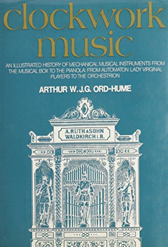 Stock image for Clockwork Music: An Illustrated History of Mechanical Musical Instruments from the Musical Box to the Pianola, from Automaton Lady Virg for sale by ThriftBooks-Atlanta
