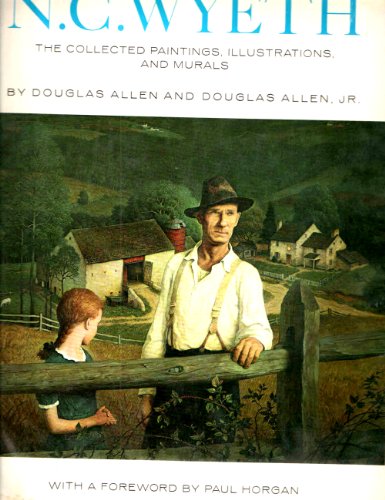 9780517500545: N. C. Wyeth: the Collected Paintings, Illustrations, and Murals. by Douglas Allen and Douglas Allen, Jr. with a Foreword by Paul Horgan and an Introd. by Richard Layton