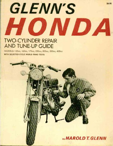 9780517501085: Glenn's Honda Two-Cylinder Repair and Tune-up Guide. Models: 125cc, 160cc, 175cc, 250cc, 305cc, 350cc, 450cc, with selected cycle world road tests.