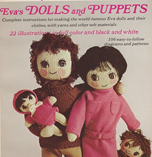 Beispielbild fr Eva's Doll and Puppets: Complete Instructions for Making the World-Famous Eva Dolls and Their Clothes with Yarn and Other Soft Materials zum Verkauf von ThriftBooks-Atlanta