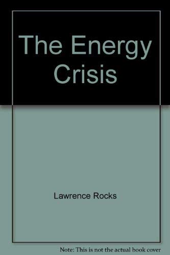 Stock image for The Energy Crisis: The Imminent Crisis of Our Oil, Gas, Coal, and Atomic Energy Resources and Solutions to Resolve It for sale by Wonder Book