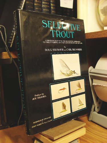 Beispielbild fr Selective Trout; A Dramatically New and Scientific Approach to Trout Fishing on Eastern and Western Rivers, zum Verkauf von Fireside Angler