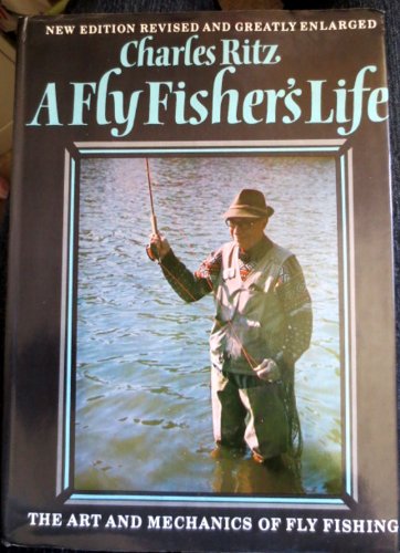 A FLY FISHERS' LIFE.The Art And Mechanics Of Fly Fishing.