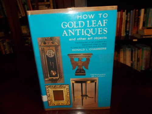 Stock image for How to Gold Leaf Antiques and Other Art Objects for sale by SecondSale