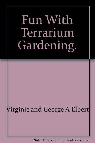 Beispielbild fr Fun with Terrarium Gardening zum Verkauf von Wonder Book