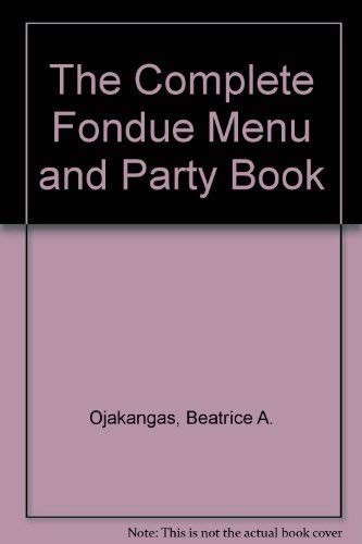 Beispielbild fr The Complete Fondue Menu and Party Book zum Verkauf von Better World Books