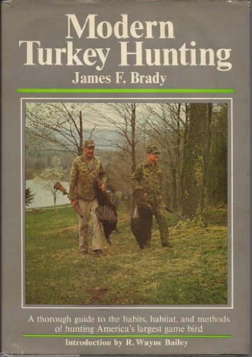 Stock image for Modern turkey hunting;: A thorough guide to the habits, habitat, and methods of hunting America's largest game bird for sale by Wonder Book