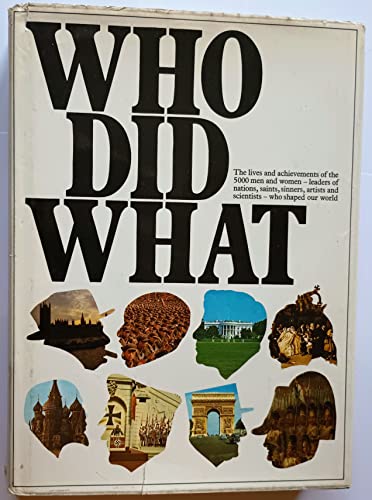 Imagen de archivo de Who Did What: The Lives and Achievements of the 5000 Men and Women--Leaders of Nations, Saints and Sinners, Artists and Scientists--Who Shaped Our World a la venta por SecondSale