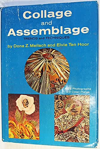 Collage and Assemblage: Trends and Techniques (9780517505779) by Dona Z. Meilach; Elvie Ten Hoor