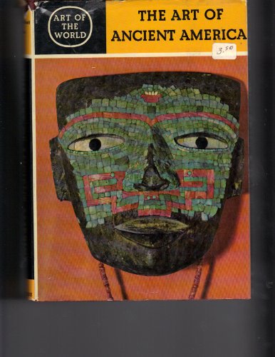 Imagen de archivo de The Art of Ancient America: Civilizations of Central and South America (Art of the World) a la venta por HPB-Emerald