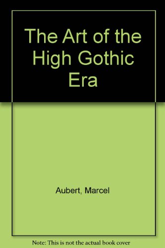 Beispielbild fr The Art of the High Gothic Era (English and French Edition) zum Verkauf von HPB-Ruby