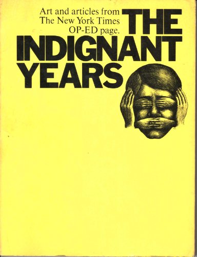 Beispielbild fr THE INDIGNANT YEARS: Art and Articles from the Op=Ed Page of the New York Times zum Verkauf von David H. Gerber Books (gerberbooks)