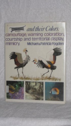 Imagen de archivo de Animals and Their Colors : Camouflage, Warning Coloration, Courtship and Territorial Display, Mimicry a la venta por Better World Books