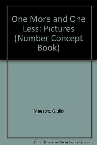 One More and One Less: Pictures (Number Concept Book) (9780517515754) by Maestro, Giulio