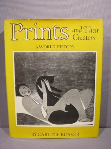 Imagen de archivo de Prints and their creators: A world history : an anthology of printed pictures and introduction to the study of graphic art in the West and the East a la venta por Books From California