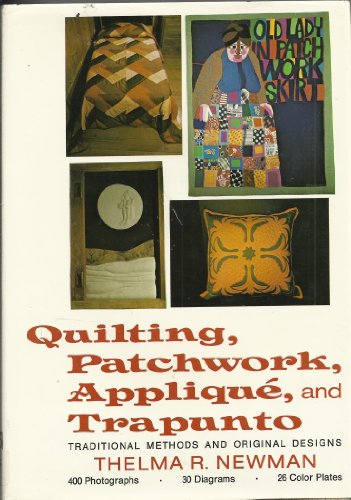 Beispielbild fr Quilting, Patchwork, Applique, and Trapunto: Traditional Methods and Original Designs zum Verkauf von Wonder Book