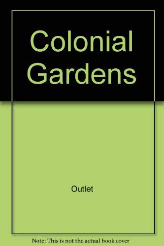 9780517517260: Colonial Gardens