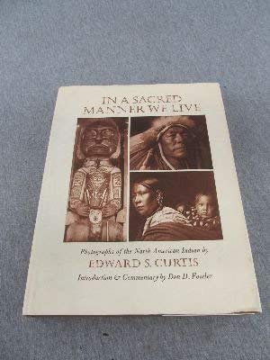 Imagen de archivo de In a Sacred Manner We Live: Photographs of the North American Indian a la venta por HPB-Emerald