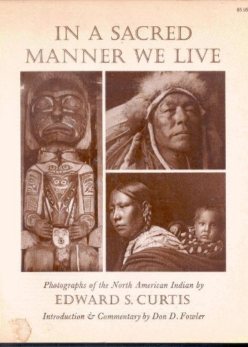 Imagen de archivo de In a Sacred Manner We Live: Photographs of the American Indian a la venta por THE OLD LIBRARY SHOP