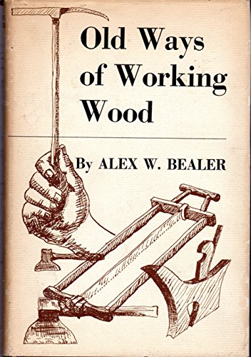 Stock image for Old Ways of Working Wood for sale by Better World Books