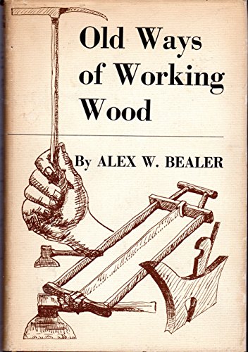 Stock image for Old Ways of Working Wood for sale by Daedalus Books