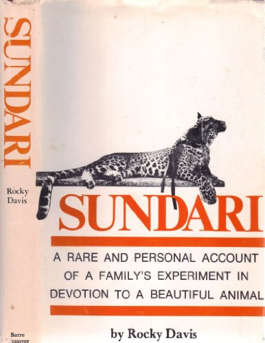 Sundari: A Rare and Personal Account of a Family's Experiment in Devotion to a Beautiful Animal