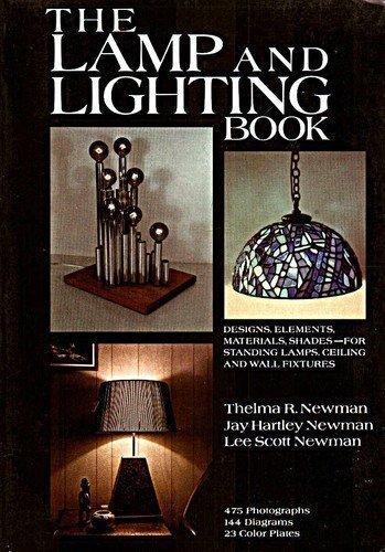 9780517518632: The Lamp and Lighting Book: Designs, Elements, Materials, Shades, For Standing Lamps, Ceiling and Wall Fixtures