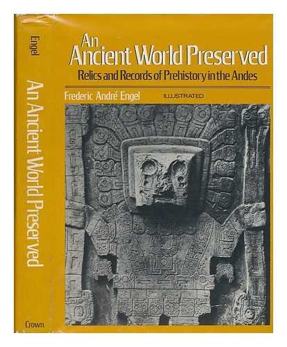 Stock image for An Ancient World Preserved: Relics and Records of Prehistory in the Andes (English and French Edition) for sale by Books From California