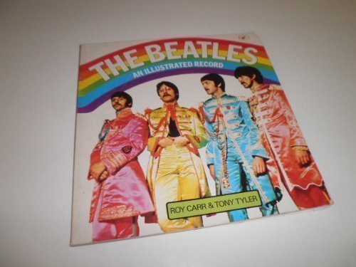 The Beatles: An Illustrated Record (9780517520451) by Carr, Roy; Tyler, J. E. A.