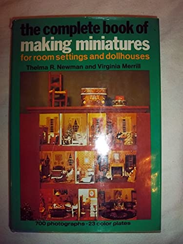 Imagen de archivo de The Complete Book of Making Miniatures for Room Settings and Dollhouses a la venta por Wonder Book