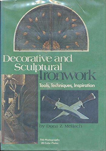 Stock image for Decorative And Sculptural Ironwork Tools, Techniques, Inspiration for sale by Ergodebooks