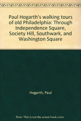Stock image for Paul Hogarth's Walking Tours of Old Philadelphia : Through Independence Square, Society Hill, Southwark, and Washington Square for sale by Better World Books