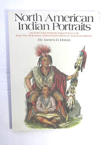 Beispielbild fr North American Indian Portraits: 120 Full-Color Plates from the McKenney-Hall Portrait Gallery of American Indians zum Verkauf von HPB-Diamond