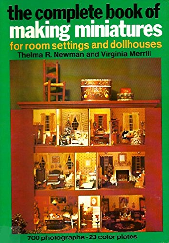 Stock image for The Complete Book of Making Miniatures for sale by Reliant Bookstore