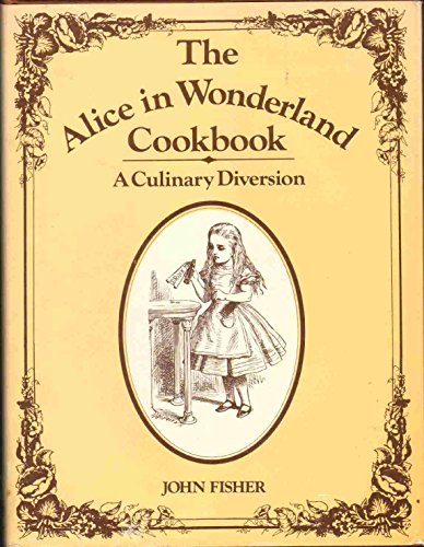 Imagen de archivo de The Alice in Wonderland Cookbook: A Culinary Diversion a la venta por Hilltop Book Shop