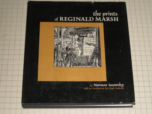 Imagen de archivo de The Prints of Reginald Marsh: An Essay and Definitive Catalog of His Linoleum Cuts, Etchings, and Lithographs a la venta por Strand Book Store, ABAA