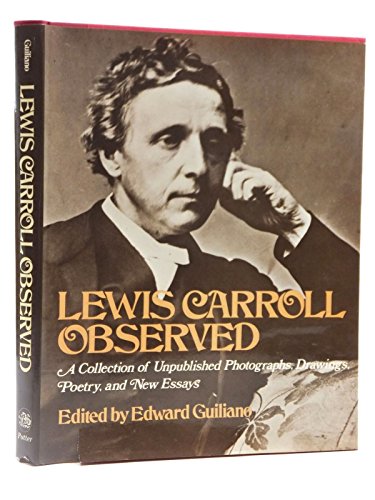 9780517524978: Lewis Carroll Observed: A Collection of Unpublished Photographs, Drawings, Poetry and New Essays