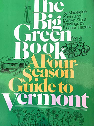 Beispielbild fr The Big Green Book a Four Season Guide to Vermont zum Verkauf von Sleepy Hollow Books
