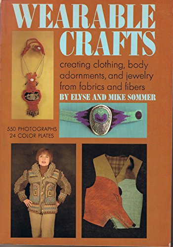 Stock image for Wearable Crafts: Creating Clothing, Body Adornments, and Jewelry from Fabrics and Fibers for sale by Half Price Books Inc.