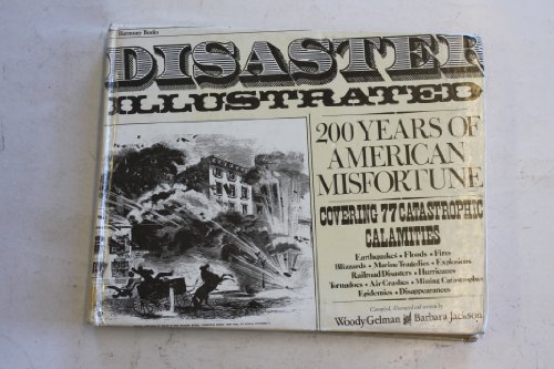 Beispielbild fr Disaster Illustrated : Two Hundred Years of American Misfortune zum Verkauf von Better World Books