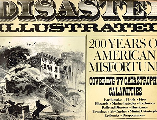 Beispielbild fr Disaster: Illustrated 200 Years of American Misfortune zum Verkauf von ThriftBooks-Atlanta