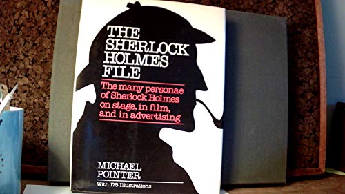 The Sherlock Holmes File the Many Personae of Sherlock Holmes on Stage, In Film and in Advertising