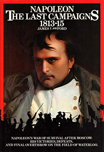 Beispielbild fr Napoleon: The last campaigns, 1813-15 zum Verkauf von Wonder Book