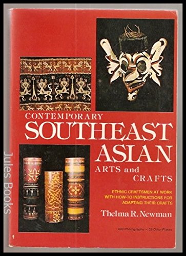 Imagen de archivo de Contemporary South-east Asian Arts and Crafts Ethnic Craftsmen At Work with How-To Instructions for Adpting Their Crafts a la venta por B-Line Books