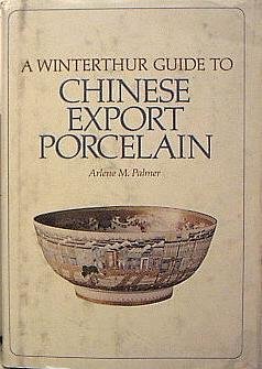 Stock image for A Winterthur Guide to Chinese Export Porcelain for sale by Better World Books