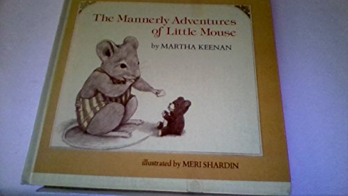 The Mannerly Adventures of Little Mouse (9780517528457) by Keenan, Martha; Shardin, Meri
