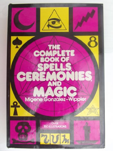 9780517528853: The Complete Book of Spells, Ceremonies, and Magic
